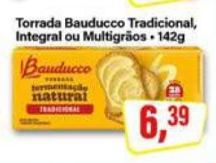 Torrada Bauducco Tradicional, Integral ou Multigrãos