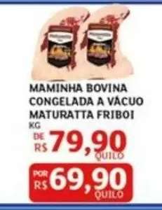 Maminha Bovina Congelada a Vácuo Maturatta Friboi